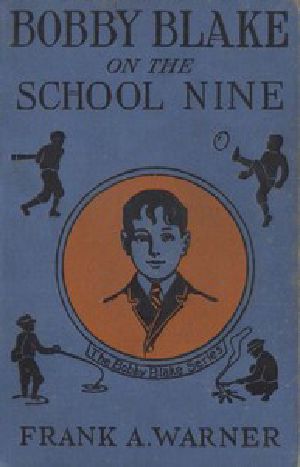 [Gutenberg 45990] • Bobby Blake on the School Nine; Or, The Champions of the Monatook Lake League